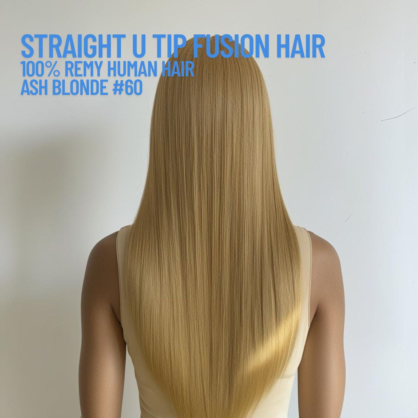 Ash Blonde #60 Straight U Tip Fusion Hair Extensions – 100% Remy Human Hair | 100g Pack | 10''–30'' | Reusable | Ships from Canada